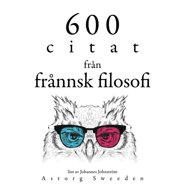 600 citat från fransk filosofi (Samling av de bästa citat)