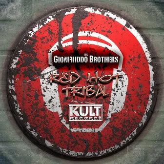 Kult Records Presents: Red Hot Tribal by Gionfriddo Brothers