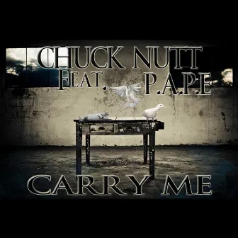 Carry Me/Here It Comes (feat. P.A.P.E.) by Chuck Nutt