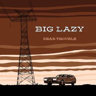 Dear Trouble by Big Lazy