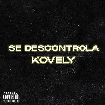 Se Descontrola by Kovely