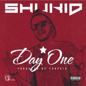 Day One (Trapkid & ID 37 Music Presents) by Shukid