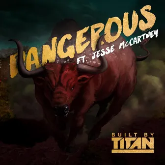 Dangerous by Built By Titan