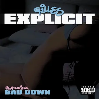 Explicit (feat. Bau Down) by Gilles