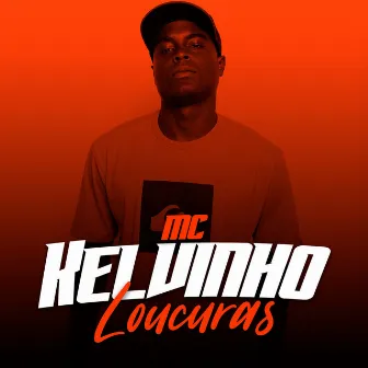 Loucuras by Mc Kelvinho