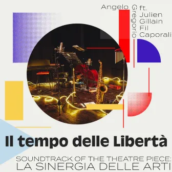 Il tempo delle Libertà (Soundtrack of the theatre piece La Sinergia delle Arti) by Angelo Gregorio