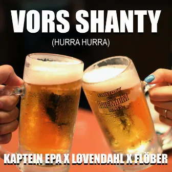 Vors Shanty (Hurra Hurra) by Kaptein EPA