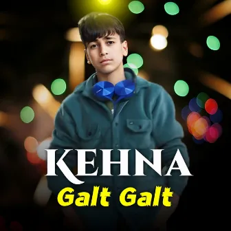 Kehna Galt Galt by Rapkid Arfat