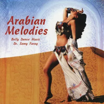 Arabian Melodies: Belly Dance Music by Dr Samy Farag