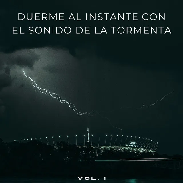 Duerme Al Instante Con El Sonido De La Tormenta Vol. 1