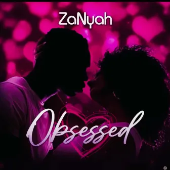 Obsessed by ZaNyah