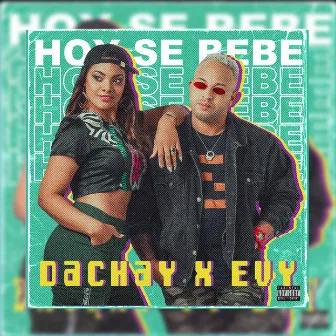 Hoy Se Bebe by Dachay