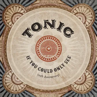 If You Could Only See (25th Anniversary) by Tonic