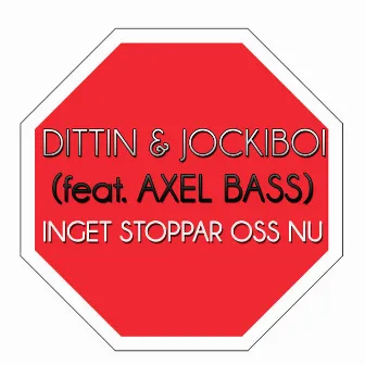 Inget Stoppar Oss Nu Feat. Axel Bass by Jockiboi