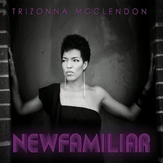 NewFamiliar by Trizonna McClendon