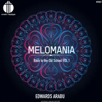 Melomania (Back To The Old School Vol. 1) by Edwards Arabu