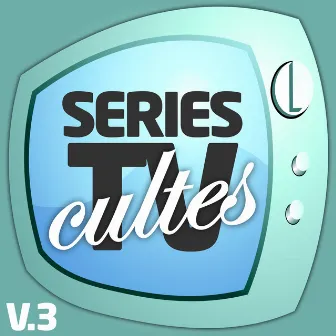 Séries TV Cultes Vol. 3 by Unknown Artist