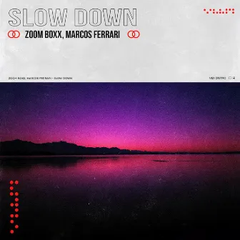 Slow Down by Zoom Boxx