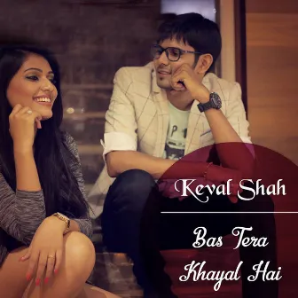 Bas Tera Khayal Hai by Keval Shah