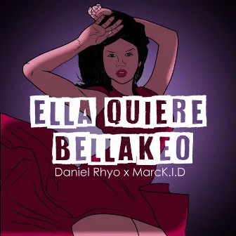 Ella Quiere Bellakeo by Daniel Rhyo