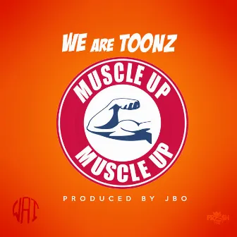 Muscle Up - Single by We Are Toonz