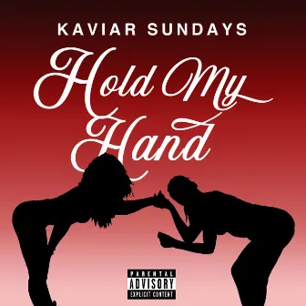 Hold My Hand by Kaviar Sundays