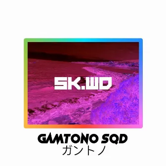 SK.WD by Gamtono SQD