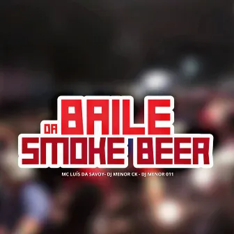 Baile da Smoke Beer by DJ MENOR CK