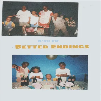 Better Endings by A'yo TD