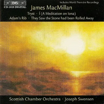 Macmillan: Tryst / I (A Meditation On Iona) / Adam by Joseph Swensen