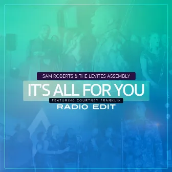 It's All For You (Radio Edit) by Sam Roberts & the Levites Assembly