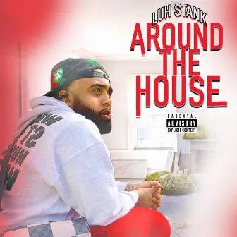 Around The House by Luh Stank