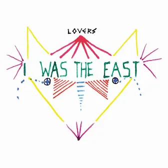 I Was the East by Lovers