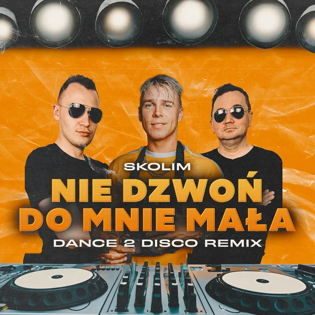 Nie Dzwon Do Mnie Mala - Dance 2 Disco Remix