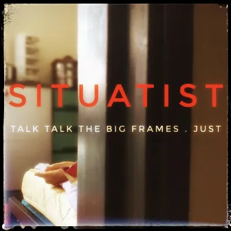 Talk Talk The Big Frames : Just by Situatist