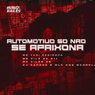 Automotivo Só Não Se Apaixona by MC VILÃ DA 011