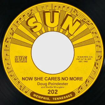 Now She Cares No More / My Kind of Carrying On by Doug Poindexter and Starlite Wranglers