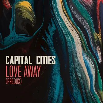 Love Away (Predux) by Capital Cities