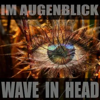 Im Augenblick by Wave in head