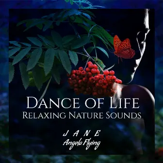 Dance of Life (Relaxing Nature Sounds) by Jane - Angela Flying