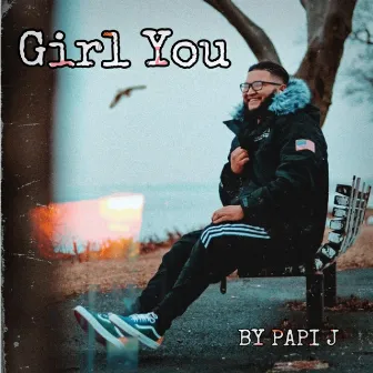 Girl You by PAPI J