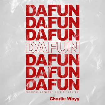 Dafun (Did Alot for U Niggas) by Charlie Wayy