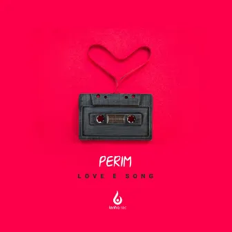 Love e Song by Perim