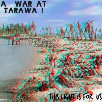 This light is for us by A War at Tarawa