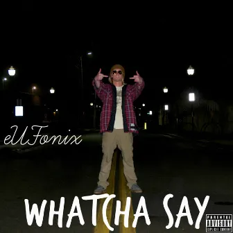 Whatcha Say by EUFONIX