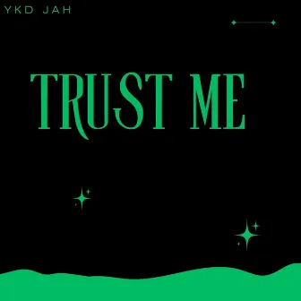 TRUST ME by YKD Jah