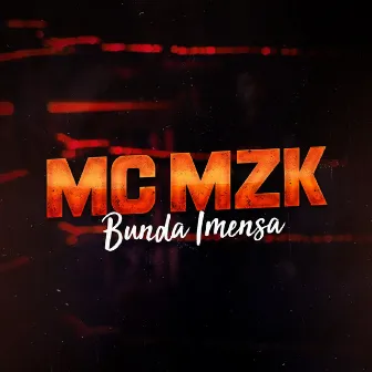 Bunda Imensa by MC MZK