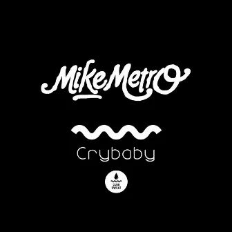 Crybaby by Mike Metro