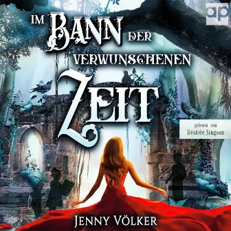 Im Bann der verwunschenen Zeit (Ein spannender Märchenroman) by Jenny Völker