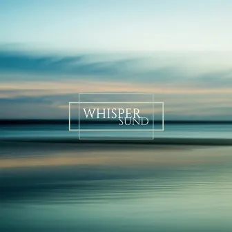 WHISPER by SUND